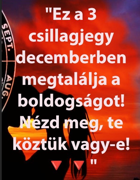 3 csillagjegy, akire decemberben végre rátalál a boldogság! 🔻🔻