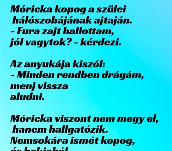 VICC: Móricka kopog a szülei hálószobájának ajtaján