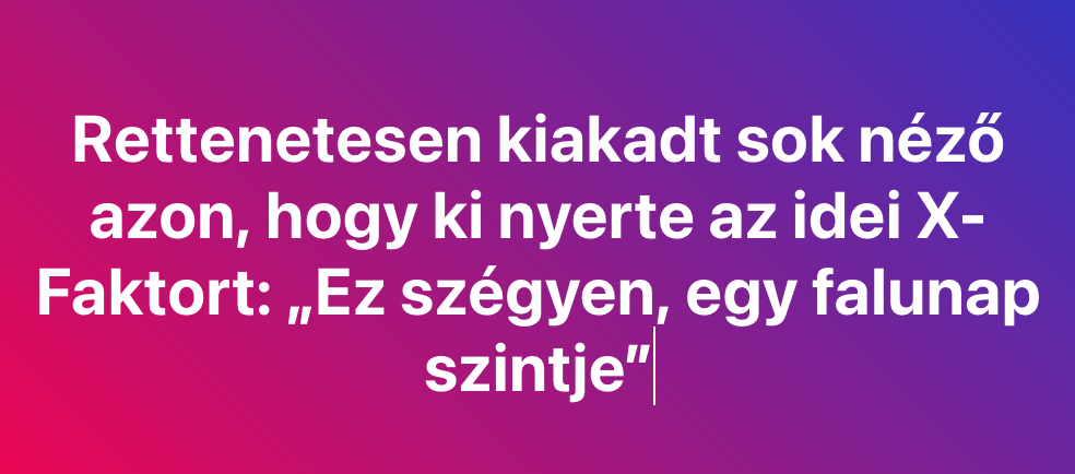 Rettenetesen kiakadt sok néző azon, hogy ki nyerte az idei X-Faktort: „Ez szégyen, egy falunap szintje”