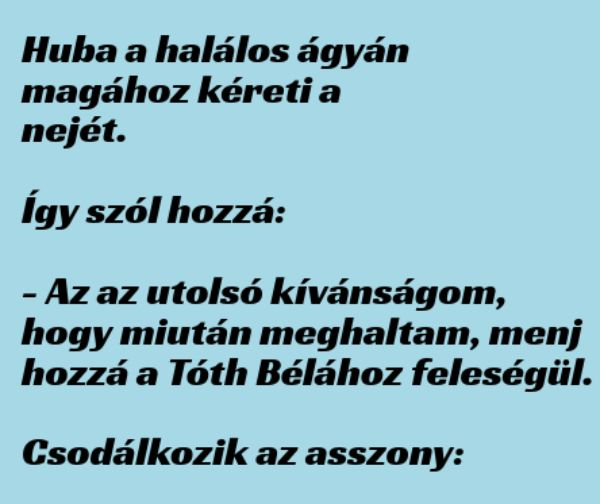 VICC: Huba a halálos ágyán magához kéreti a nejét