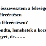 -Tegnap összevesztem a feleségemmel egy kis félreértésen.