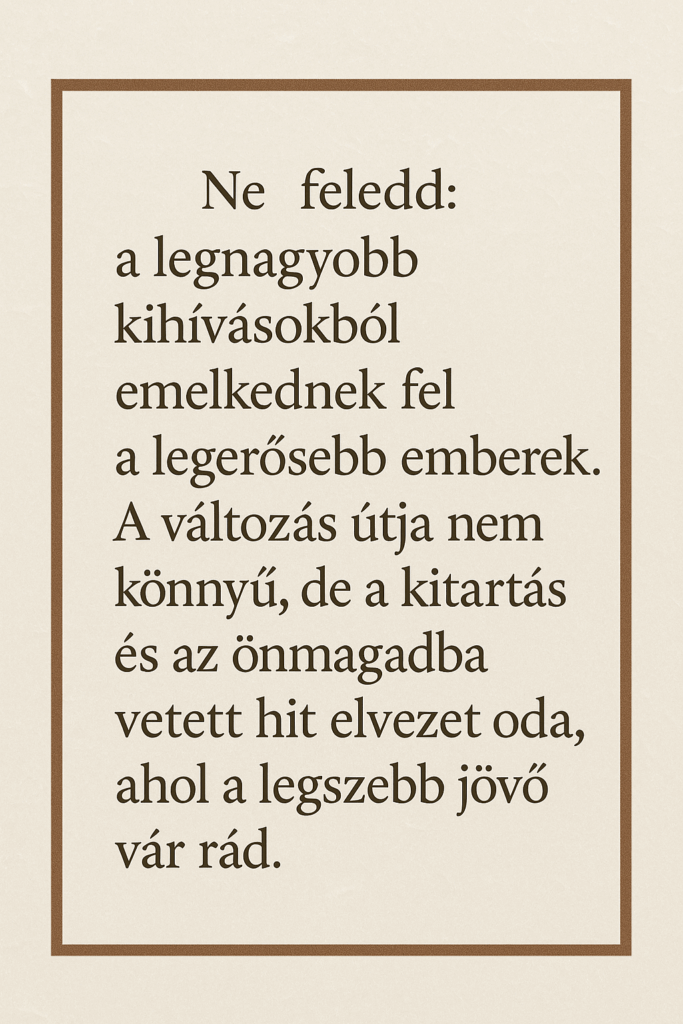 A legnagyobb kihívásokból születik az igazi erő