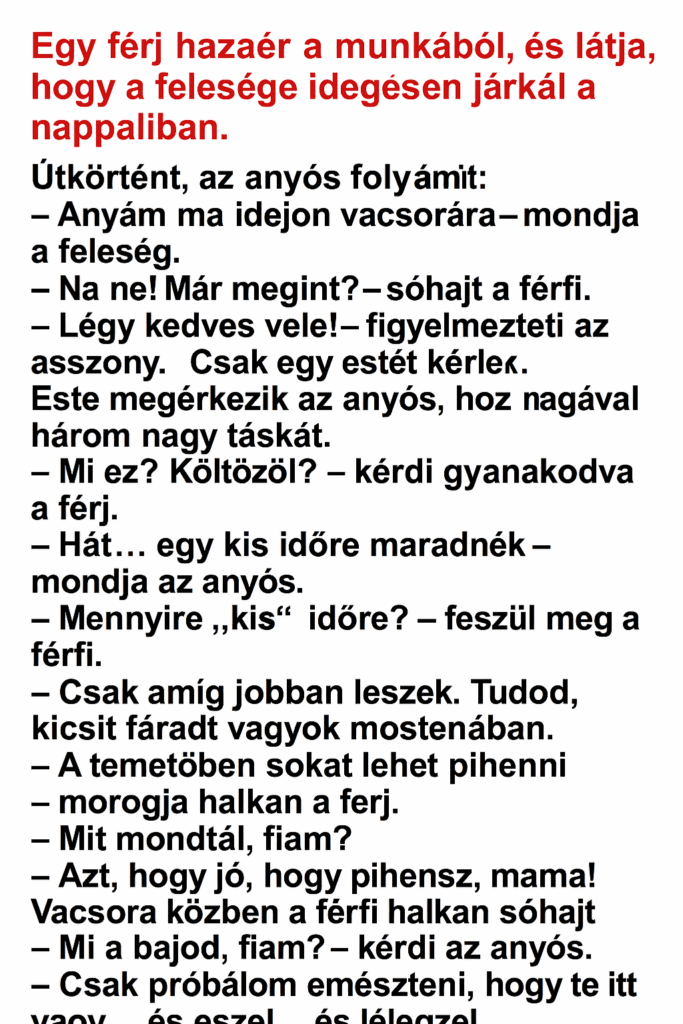 VICC: Egy férj hazaér a munkából, és látja, hogy a felesége idegesen járkál a nappaliban.