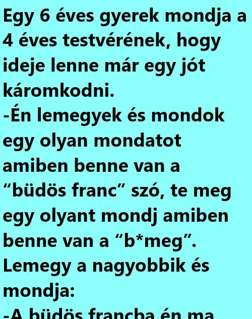 VICC: Egy 6 éves gyerek mondja a 4 éves testvérének