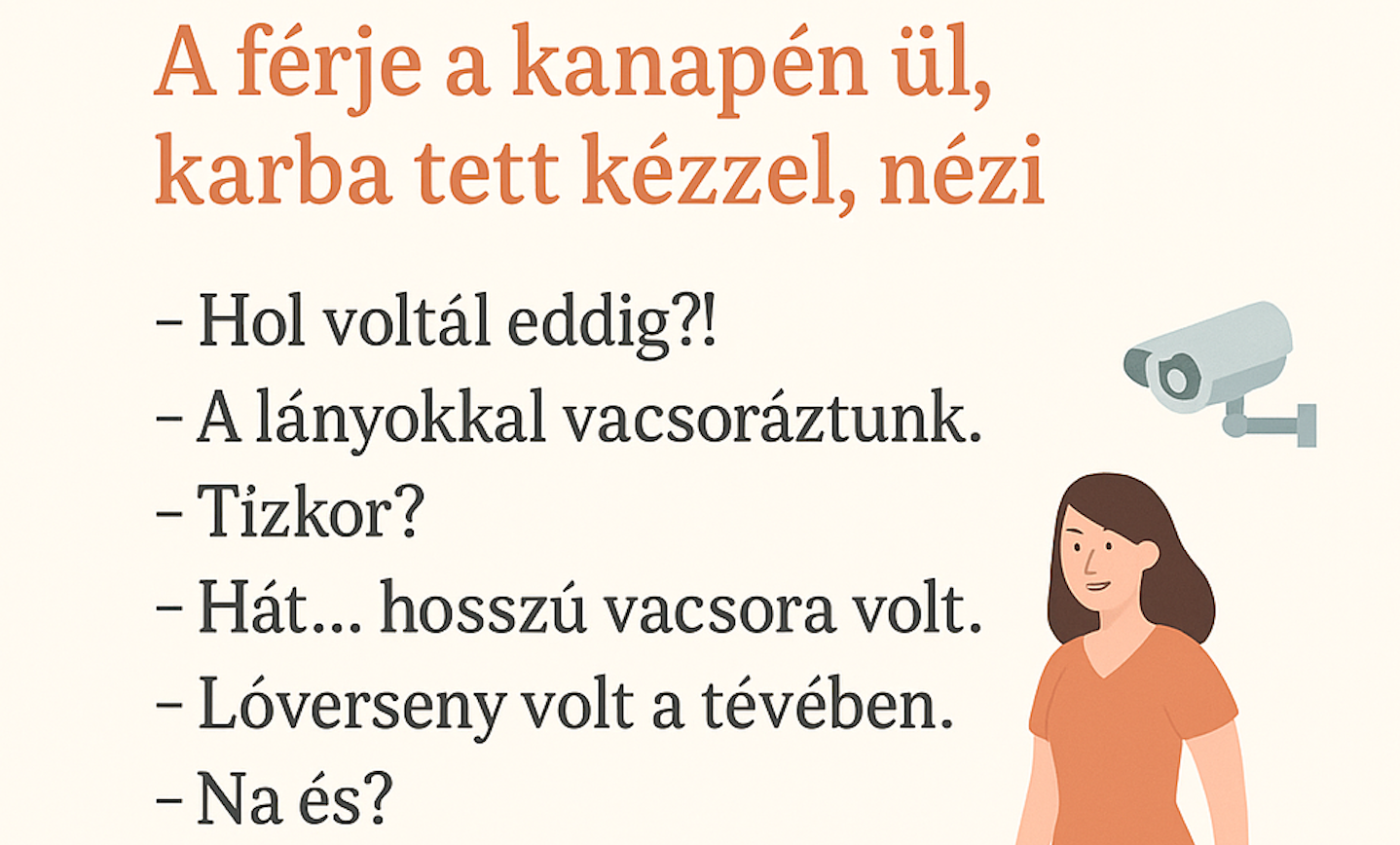 🔴 A feleség késő este hazajön, csendben oson be a lakásba. 🔴 A férje a kanapén ül, karba tett kézzel, nézi.