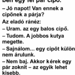 VICC: Egy férfi bemegy egy kis falusi boltba, kezében egy fél pár cipő.