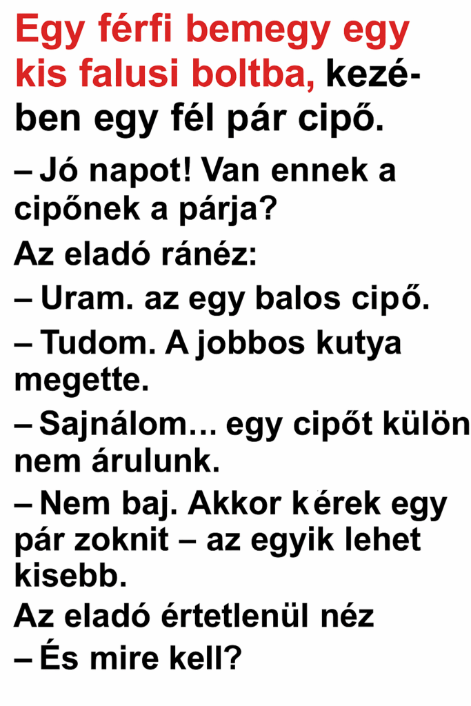 VICC: Egy férfi bemegy egy kis falusi boltba, kezében egy fél pár cipő.