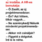 VICC: Új kolléga érkezik az irodába. A HR-es bemutatja:  – Ő Zsolti…!