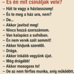 🔴– Szívem, elromlott a mosógép. 🔴– És én mit csináljak vele?
