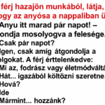 VICC: A férj hazajön munkából, látja, hogy az anyósa a nappaliban ül. A felesége mosolyogva fogadja: – Anyu itt marad pár napot!