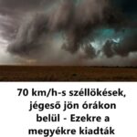 70 km/h-s széllökések, jégeső jön órákon belül – Ezekre a megyékre kiadták a riasztást!
