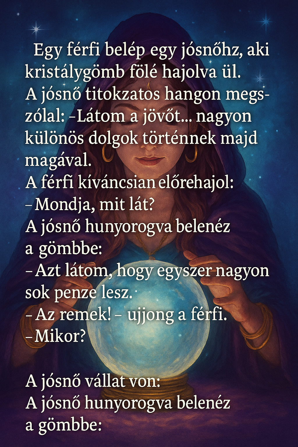 Egy férfi belép egy jósnőhöz, aki kristálygömb fölé hajolva ül. Egy férfi belép egy jósnőhöz, aki kristálygömb fölé hajolva ül.