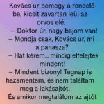 Vicc: Kovács úr bemegy a rendelőbe, kicsit zavartan leül az orvos elé. e