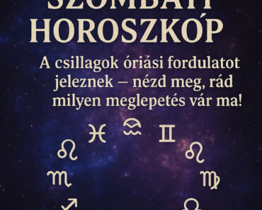 Szombati Horoszkóp: A csillagok óriási fordulatot jeleznek – nézd meg, rád milyen meglepetés vár ma! Szombati Horoszkóp: A csillagok óriási fordulatot jeleznek – nézd meg, rád milyen meglepetés vár ma!