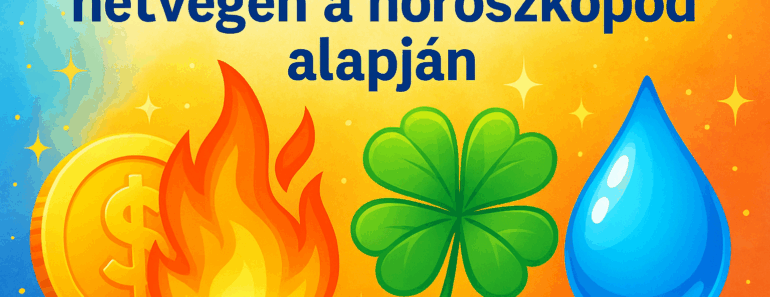 „Ezekre számíthatsz a hétvégén a horoszkópod alapján”