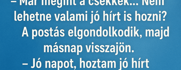 Vicc: Egy postás csönget egy háznál.