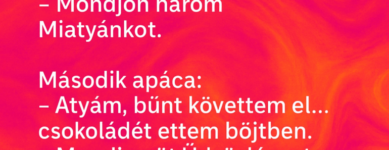 Vicc: Egy fiatal papot kineveznek egy zárdába gyóntatónak.