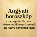 Angyali horoszkóp: a mennyei erők most közvetlenül hozzád szólnak – ne hagyd figyelmen kívül! 253e8906-82f1-4e75-a118-079595cc7f08