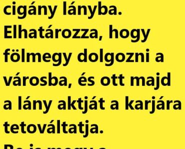 VICC: A roma fiĂș szerelmes VeronkĂĄba, a szĂ©p cigĂĄny lĂĄnyba VICC: A roma fiĂș szerelmes VeronkĂĄba, a szĂ©p cigĂĄny lĂĄnyba