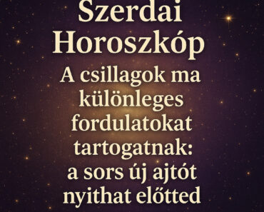 Szerdai Horoszkóp – A csillagok ma különleges fordulatokat tartogatnak: a sors új ajtót nyithat előtted!