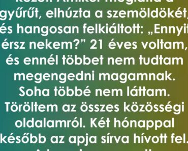 Elutasította a gyűrűmet mindenki előtt, két hónappal később az apja sírva hívott Elutasította a gyűrűmet mindenki előtt, két hónappal később az apja sírva hívott