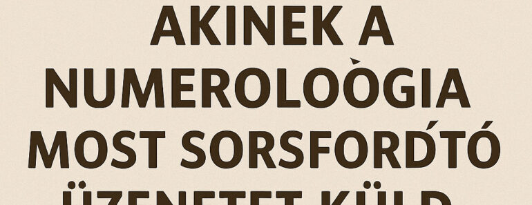 6 csillagjegy, akinek a numerológia most sorsfordító üzenetet küld – nézd meg, köztük vagy-e!