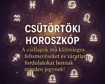 Csütörtöki Horoszkóp – A csillagok ma különleges felismeréseket és váratlan fordulatokat hoznak minden jegynek! Csütörtöki Horoszkóp – A csillagok ma különleges felismeréseket és váratlan fordulatokat hoznak minden jegynek!