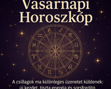 Vasárnapi Horoszkóp – A csillagok ma különleges üzenetet küldenek: új kezdet, tiszta energia és sorsfordító pillanatok várnak rád! Vasárnapi Horoszkóp – A csillagok ma különleges üzenetet küldenek: új kezdet, tiszta energia és sorsfordító pillanatok várnak rád!