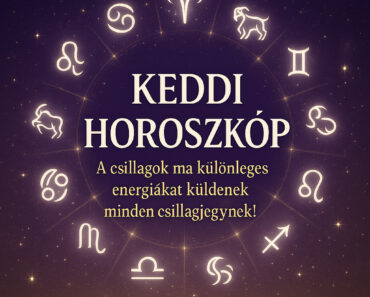 Keddi Horoszkóp – A csillagok ma különleges energiákat küldenek minden csillagjegynek! Keddi Horoszkóp – A csillagok ma különleges energiákat küldenek minden csillagjegynek!