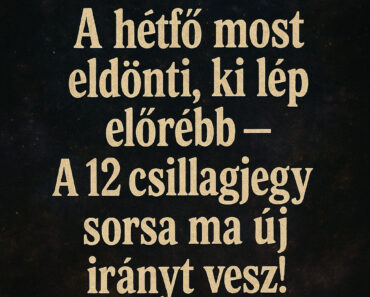 🔥 „A hétfő most eldönti, ki lép előrébb – a 12 csillagjegy sorsa ma új irányt vesz!” 🔥