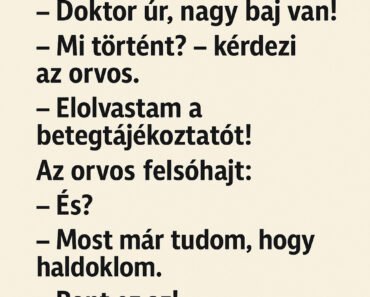VICC: A beteg, aki túl komolyan vette a betegtájékoztatót VICC: A beteg, aki túl komolyan vette a betegtájékoztatót