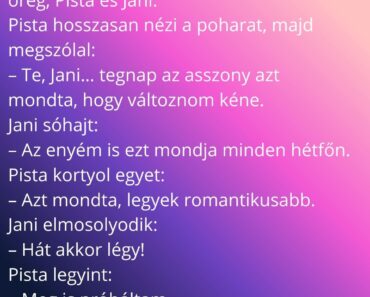 A falusi kocsmában üldögél két öreg, Pista és Jani. A falusi kocsmában üldögél két öreg, Pista és Jani.