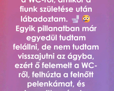 A szülés után összetörtnek éreztem magam, amíg férjem meg nem mutatta, milyen az igazi szeretet