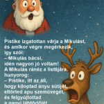 Pistike izgatottan várja a Mikulást, és amikor végre megérkezik, így szól: ő