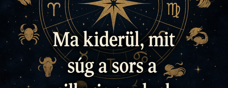 Ma kiderül, mit súg a sors a csillagjegyednek – csak kevesen értik meg időben!