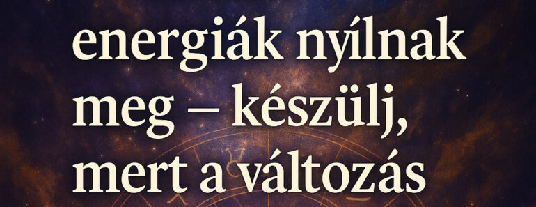 12 csillagjegy, akinek holnap sorsfordító energiák nyílnak meg – készülj, mert a változás már úton van