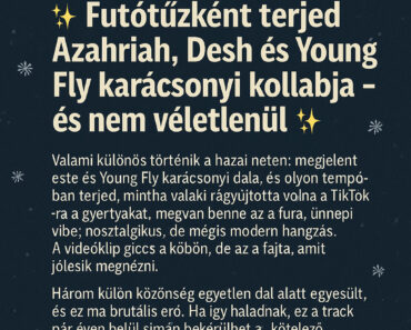 Futótűzként terjed Azahriah, Desh és Young Fly karácsonyi kollabja – és nem véletlenül
