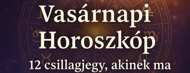 Vasárnapi Horoszkóp – 12 csillagjegy, akinek ma titkos üzenetet küld a sors: minden megváltozhat!