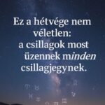 Ez a hétvége nem véletlen: a csillagok most üzennek minden csillagjegynek 837c6710-08d8-4bf3-b402-b04d5ca3283e-md