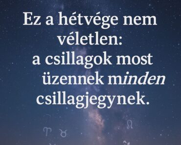 Ez a hétvége nem véletlen: a csillagok most üzennek minden csillagjegynek