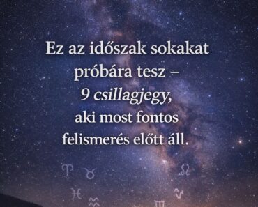 Ez az időszak sokakat próbára tesz – 9 csillagjegy, aki most fontos felismerés előtt áll