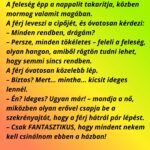 Egy este a férj hazaér a munkából, teljesen kimerülten. Egy este