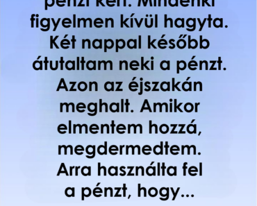 Nagymamám pénzt kért a halála előtt, amit tett vele, az összetörte a szívem