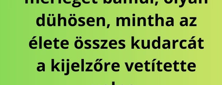 A férj belép a konyhába, és azt látja, hogy a feleség egy mérleget bámul, olyan dühösen, mintha az élete összes kudarcát a kijelzőre vetítette volna.