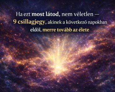 Ha ezt most látod, nem véletlen – 9 csillagjegy, akinek a következő napokban eldől, merre tovább az élete