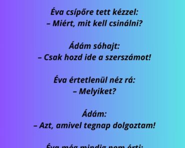 Ádám sétál az Édenben, és odaszól Évának: