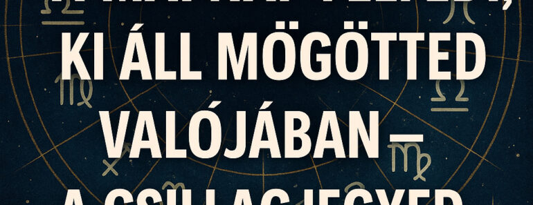 A mai nap felfedi, ki áll mögötted valójában – a csillagjegyed elárulja, mire készülj!