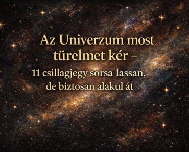Az Univerzum most türelmet kér – 11 csillagjegy sorsa lassan, de biztosan alakul át