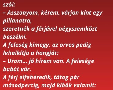 Egy házaspár elmegy a nőgyógyászhoz, mert a feleség furcsán érzi magát.