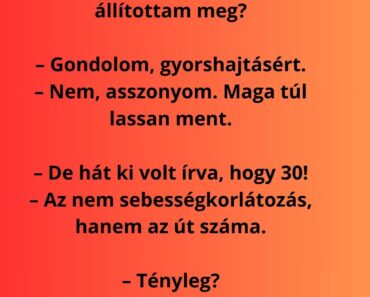 Egy rendőr megállít egy idős nénit, aki nagyon lassan vezet.